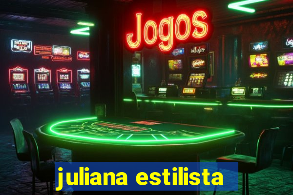 juliana estilista